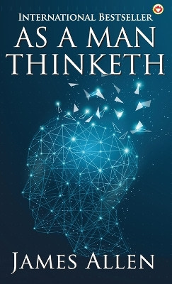 As a Man Thinketh by James Allen 9789355994790