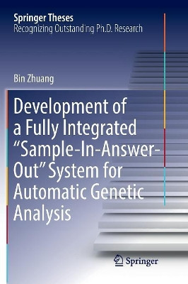 Development of a Fully Integrated "Sample-In-Answer-Out" System for Automatic Genetic Analysis by Bin Zhuang 9789811352201