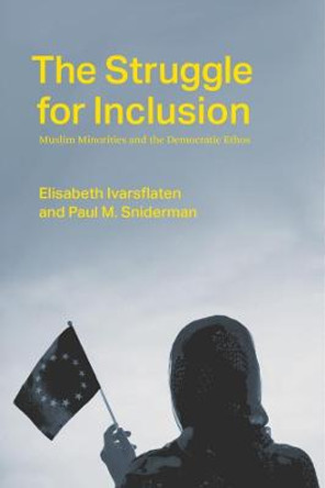 The Struggle for Inclusion: Muslim Minorities and the Democratic Ethos by Elisabeth Ivarsflaten