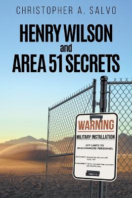 Henry Wilson and Area 51 Secrets by Christopher a Salvo 9781962868341