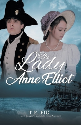 The Lady Anne Elliot by T F Fig 9781961601932