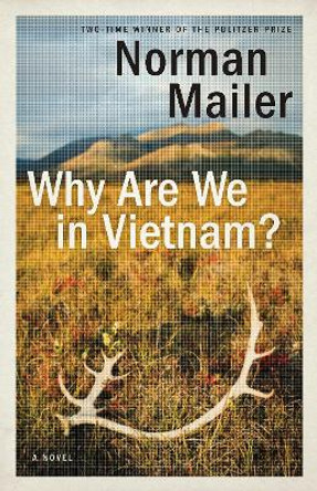 Why Are We In Vietnam? by Norman Mailer