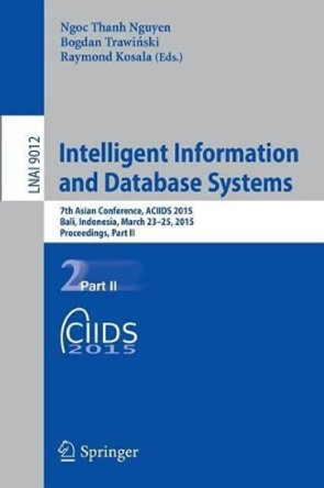 Intelligent Information and Database Systems: 7th Asian Conference, ACIIDS 2015, Bali, Indonesia, March 23-25, 2015, Proceedings, Part II by Ngoc Thanh Nguyen 9783319157047