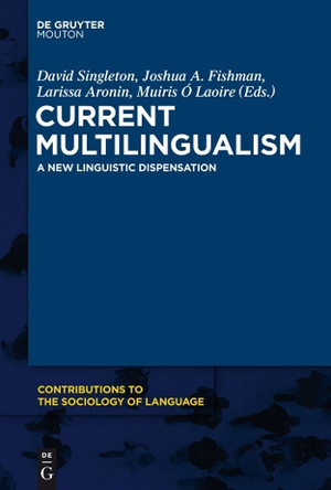 Current Multilingualism: A New Linguistic Dispensation by David Singleton 9781614513896