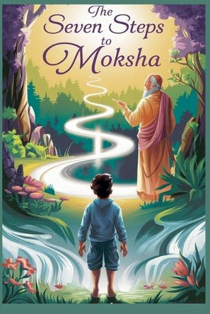 The Seven Steps to Moksha by Aarav Sharma 9798227785251