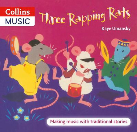 The Threes - Three Rapping Rats: Making Music with Traditional Stories by Kaye Umansky