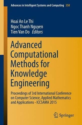 Advanced Computational Methods for Knowledge Engineering: Proceedings of 3rd International Conference on Computer Science, Applied Mathematics and Applications - ICCSAMA 2015 by Le Thi Hoai An 9783319179957