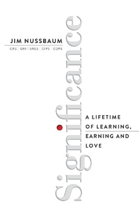 Significance: A Lifetime of Learning, Earning, and Love by Jim Nussbaum 9781884667343