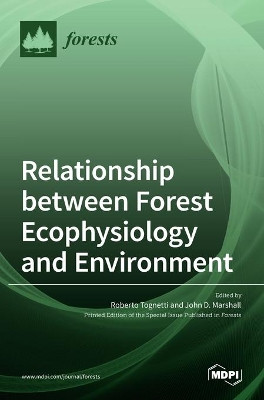Relationship between Forest Ecophysiology and Environment by Roberto Tognetti 9783036506487