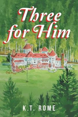 Three for Him by K T Rome 9781645151944