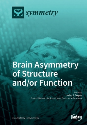 Brain Asymmetry of Structure and/or Function by Department of Physiology Lesley J Rogers 9783038425502
