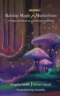 Raising Magic (Human) Mushrooms by Snigdha Mallik 9789357414807