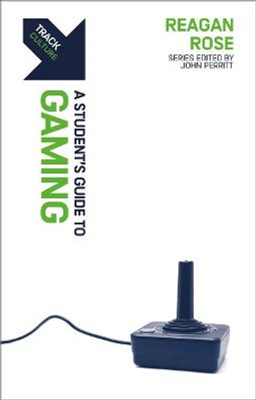 Track: Gaming: A Student's Guide to Gaming by Reagan Rose