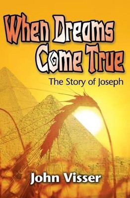 When Dreams Come True: The Story of Joseph by Dr John Visser 9781460001349