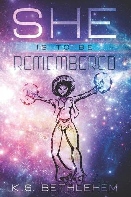 She is to be remembered by K G Bethlehem 9798737513573