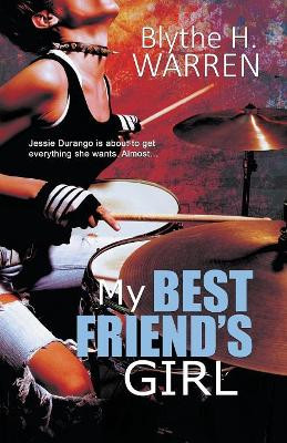 My Best Friend's Girl by Blythe H Warren 9781594934629