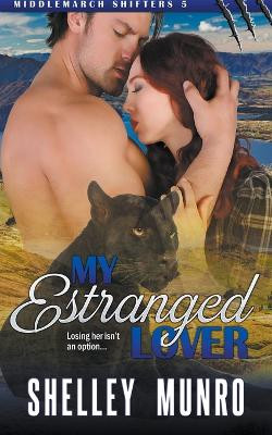 My Estranged Lover by Shelley Munro 9781991063052