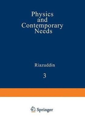Physics and Contemporary Needs: Volume 3 by Riazuddin 9781468435894