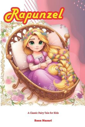 Rapunzel: A Classic Fairy Tale for Kids by Reza Nazari 9781637197066