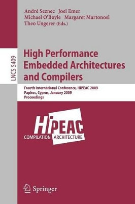 High Performance Embedded Architectures and Compilers: Fourth International Conference, HiPEAC 2009 by Andre Seznec 9783540929895