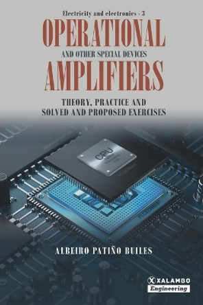 Operational Amplifiers and other special devices: Theory, practice and solved and proposed exercises by David Esteban Londoño Patiño 9789585395497