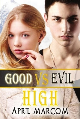 Good Vs Evil High by April Marcom 9781612359229
