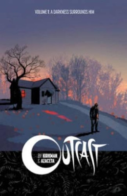 Outcast by Kirkman & Azaceta Volume 1: A Darkness Surrounds Him by Robert Kirkman 9781632150530