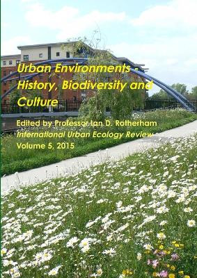 Urban Environments - History, Biodiversity & Culture by Professor Ian D Rotherham 9781904098621