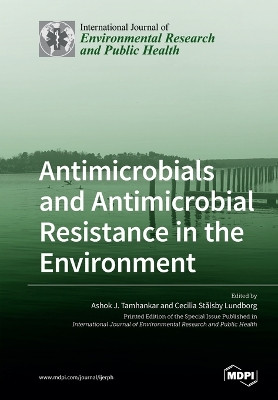 Antimicrobials and Antimicrobial Resistance in the Environment by Ashok J Tamhankar 9783039280308