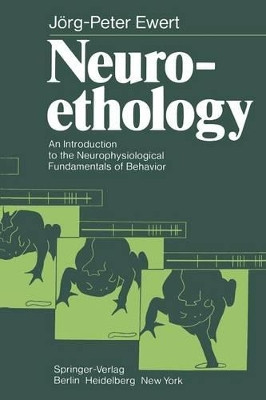 Neuroethology: An Introduction to the Neurophysiological Fundamentals of Behavior by J. P. Ewert 9783642675027