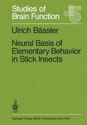 Neural Basis of Elementary Behavior in Stick Insects by Ulrich Bassler 9783642688157