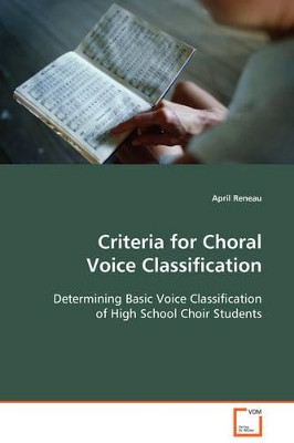 Criteria for Choral Voice Classification by April Reneau 9783639097917