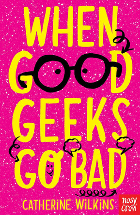 When Good Geeks Go Bad by Catherine Wilkins 9781788000598 When Good Geeks Go Bad by Catherine Wilkins 9781788000598