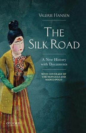The Silk Road: A New History With Documents by Valerie Hansen