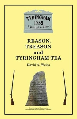 Reason, Treason and Tyringham Tea by David a Weiss 9781621378525