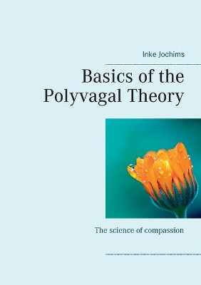 Basics of the Polyvagal Theory: The science of compassion by Inke Jochims 9783752674484