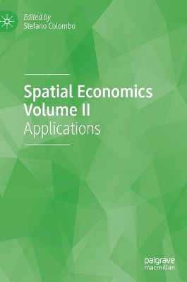 Spatial Economics Volume II: Applications by Stefano Colombo 9783030400934