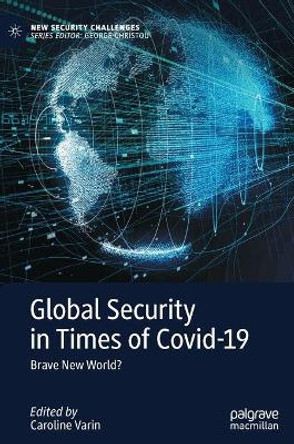 Global Security in Times of Covid-19 by Caroline Varin 9783030822293