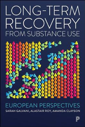 Long-Term Recovery from Substance Use: European Perspectives by Sarah Galvani