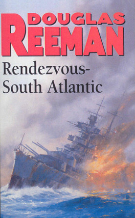 Rendezvous - South Atlantic: a classic tale of all-action naval warfare set during WW2 from the master storyteller of the sea Douglas Reeman 9781784753245