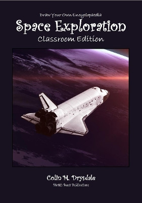 Draw Your Own Encyclopaedia Space Exploration Classroom Edition by Colin M Drysdale 9781909832671