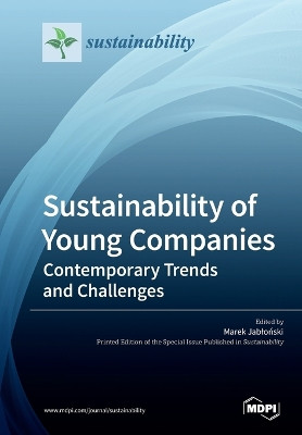 Sustainability of Young Companies: Contemporary Trends and Challenges by Marek Jabloński 9783039211852