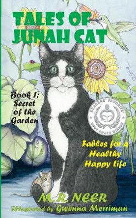 Tales of Junah Cat: Secret of the Garden: Fables for a Healthy Happy Life by M R Neer 9781732217614