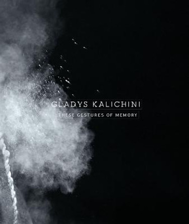 Gladys Kalichini: ...these gestures of memory by Daniela Leykam