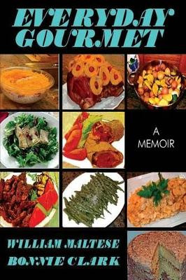 Everyday Gourmet: A Memoir by William Maltese 9781479400553