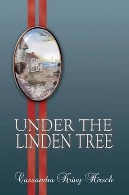 Under the Linden Tree 2nd Ed. by Cassandra Krivy Hirsch 9781927664025