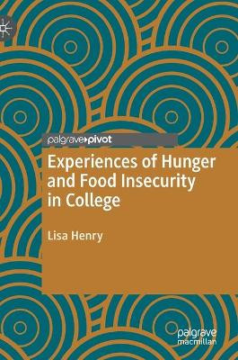 Experiences of Hunger and Food Insecurity in College by Lisa Henry 9783030318178