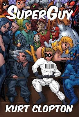 Superguy by Kurt Clopton 9781948120982
