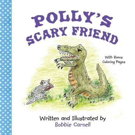 Polly's Scary Friend by Bobbie Carnell 9781685030346