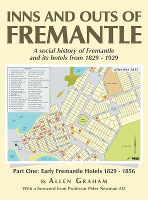 Inns and Outs of Fremantle: A social history of Fremantle and its hotels from 1829 - 1929 by Allen Graham 9798369492635